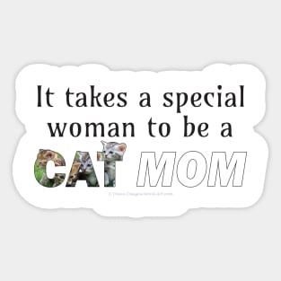 It takes a special woman to be a cat mom - mixed kittens oil painting word art Sticker
